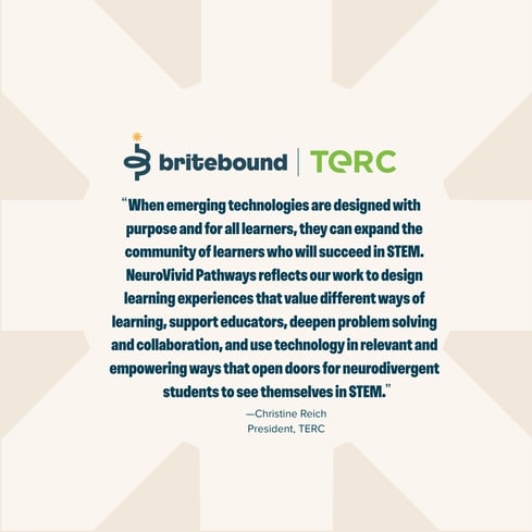 Quote graphic with Britebound and TERC logos featuring Christine Reich on designing emerging technologies to expand STEM opportunities for neurodivergent students.